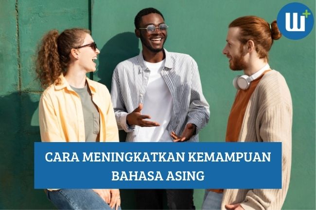 Cara Meningkatkan Kemampuan Bahasa Asing